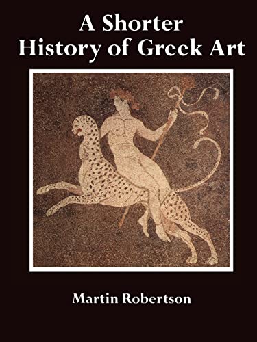 Beispielbild fr A Shorter History of Greek Art zum Verkauf von Better World Books