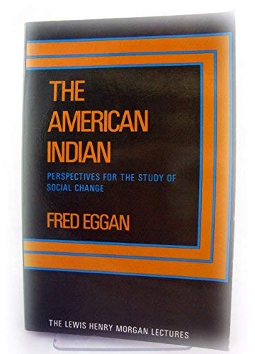9780521282109: The American Indian: Perspectives for the Study of Social Change (Lewis Henry Morgan Lectures)
