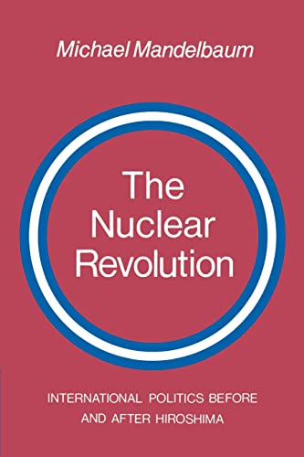 Beispielbild fr The Nuclear Revolution: International politics Before and after Hiroshima zum Verkauf von Wonder Book