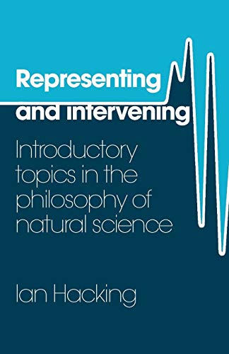 Stock image for Representing and Intervening : Introductory Topics in the Philosophy of Natural Science for sale by Better World Books