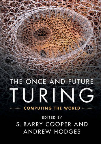 9780521282505: The Once and Future Turing: Computing the World