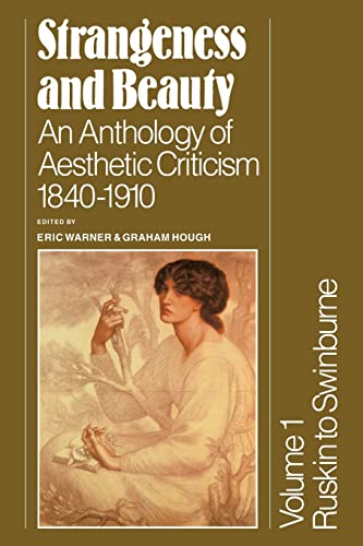 Beispielbild fr Strangeness and Beauty: Volume 1, Ruskin to Swinburne: An Anthology of Aesthetic Criticism 1840-1910 (v. 1): 001 zum Verkauf von WorldofBooks