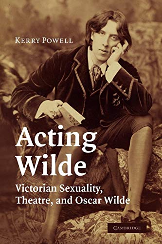 9780521283380: Acting Wilde: Victorian Sexuality, Theatre, and Oscar Wilde