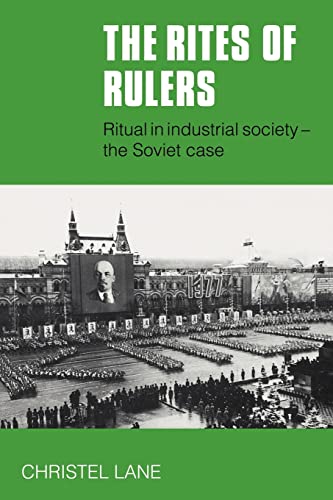 The Rites of Rulers: Ritual in Industrial Society - the Soviet Case