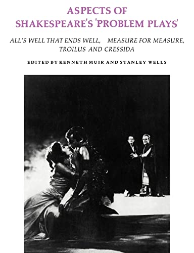 Imagen de archivo de Aspects of Shakespeare's "Problem Plays" : All's Well That Ends Well, Measure for Measure, Troilus and Cressida a la venta por Better World Books: West
