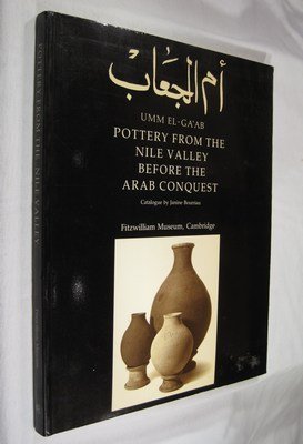 Fitzwilliam Museum: Umm El-Ga'ab: Pottery from the Nile Valley before the Arab Conquest (Fitzwilliam Museum Publications) (9780521284158) by Bourriau, Janine