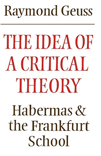 Beispielbild fr The Idea of a Critical Theory : Habermas and the Frankfurt School zum Verkauf von Better World Books