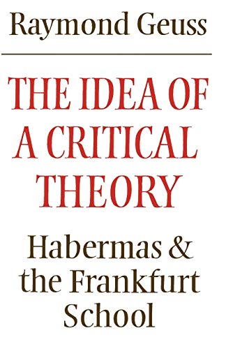 The Idea of a Critical Theory: Habermas and the Frankfurt School.