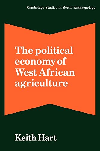 Stock image for The Political Economy of West African Agriculture (Cambridge Studies in Social and Cultural Anthropology, Series Number 36) for sale by Wonder Book