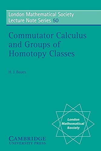 Stock image for Commutator Calculus and Groups of Homotopy Classes (London Mathematical Society Lecture Note Series, Series Number 50) for sale by Lucky's Textbooks