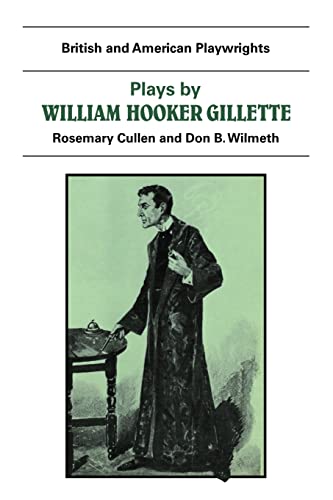 9780521284318: Plays By William Hooker Gillette (British And American Playwrights): All the Comforts of Home, Secret Service, Sherlock Holmes