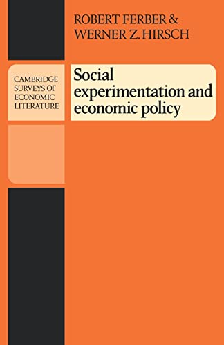 Social Experimentation and Economic Policy (Cambridge Surveys of Economic Literature) (9780521285070) by Ferber, Robert; Hirsch, Werner Z.