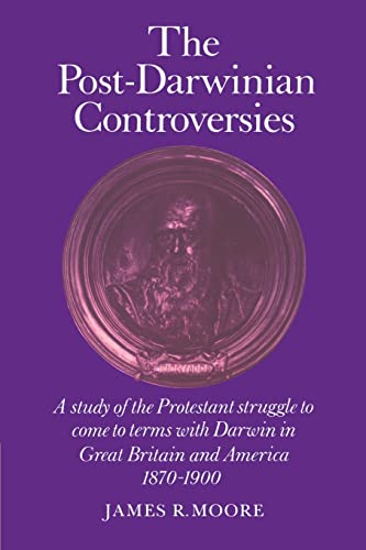 9780521285179: The Post-Darwinian Controversies Paperback: A Study of the Protestant Struggle to Come to Terms with Darwin in Great Britain and America, 1870-1900