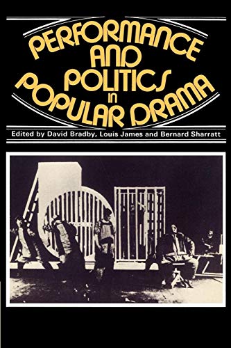 Stock image for Performance and Politics in Popular Drama: Aspects of Popular Entertainment in Theatre, Film and Television, 1800-1976 for sale by WorldofBooks