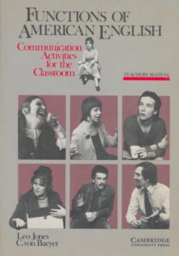 Functions of American English Teacher's manual: Communication Activities for the Classroom (9780521285292) by Jones, Leo; Baeyer, C. Von