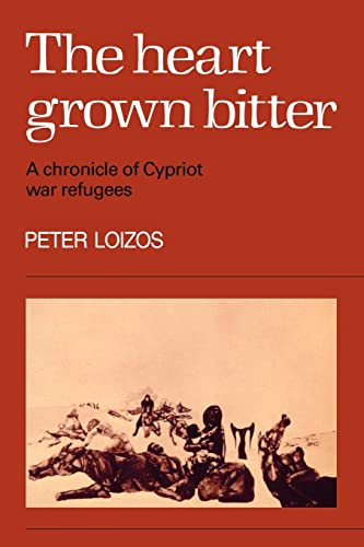Beispielbild fr The Heart Grown Bitter: A Chronicle of Cypriot War Refugees zum Verkauf von SecondSale