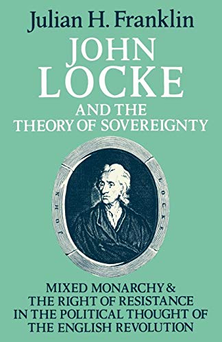 Imagen de archivo de John Locke and the Theory of Sovereignty: Mixed Monarchy and the Right of Resistance in the Political Thought of the English Revolution a la venta por ThriftBooks-Dallas