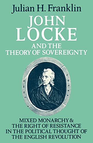 Stock image for John Locke and the Theory of Sovereignty: Mixed Monarchy and the Right of Resistance in the Political Thought of the English Revolution for sale by ThriftBooks-Dallas