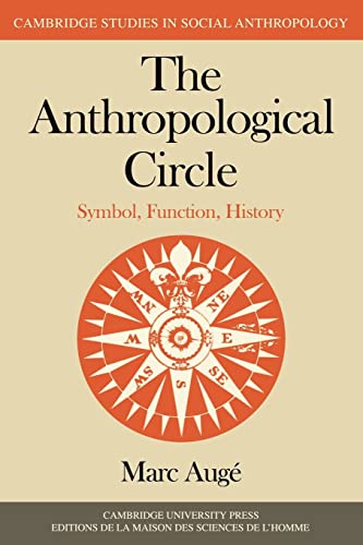 Beispielbild fr The Anthropological Circle: Symbol, Function, History (Cambridge Studies in Social and Cultural Anthropology, Band 37) zum Verkauf von medimops
