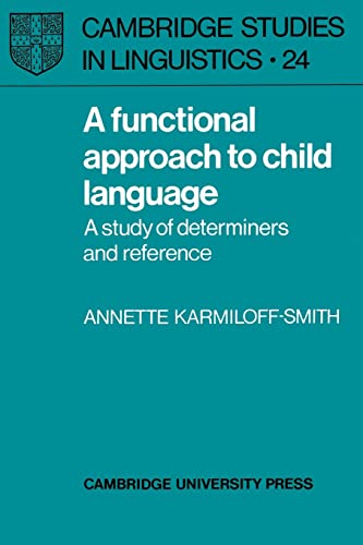 Stock image for A Functional Approach to Child Language: A Study of Determiners and Reference (Cambridge Studies in Linguistics) for sale by Richard Sylvanus Williams (Est 1976)