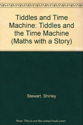 Tiddles and Time Machine (Maths with a Story) (9780521286107) by Stewart, Shirley