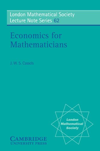 Economics for Mathematicians (London Mathematical Society Lecture Note Series, Series Number 62) (9780521286145) by Cassels, J. W. S.