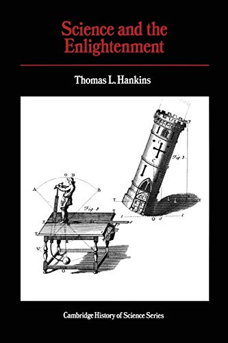 Science and the Enlightenment (Cambridge Studies in the History of Science) - Hankins, Thomas L.