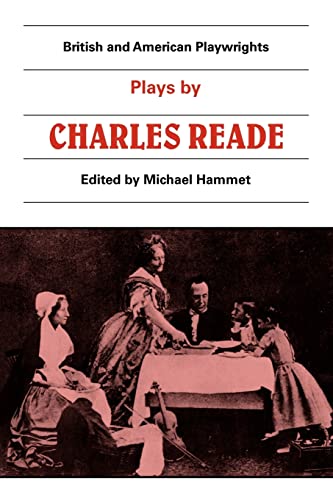 9780521286275: Plays by Charles Reade Paperback: Masks and Faces, The Courier of Lyons, It is Never too Late to Mend (British and American Playwrights)
