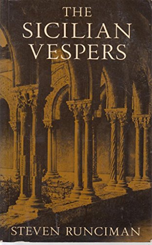 Sicilian Vespers: A History of the Mediterranean World in the Later Thirteenth Century