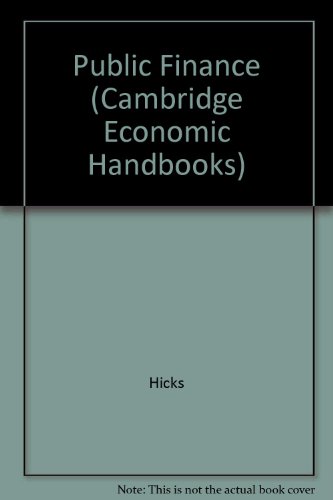 Public Finance (Cambridge Economic Handbooks) (9780521286640) by Hicks