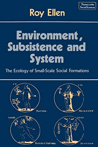 Environment, Subsistence and System: The Ecology of Small-Scale Social Formations