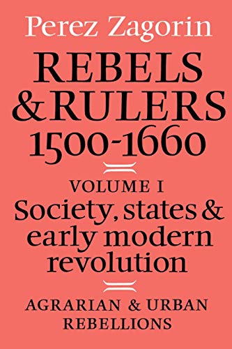 Stock image for Rebels and Rulers 1500-1600, Vol. 1: Society, States & Early Modern Revolution for sale by HPB-Red