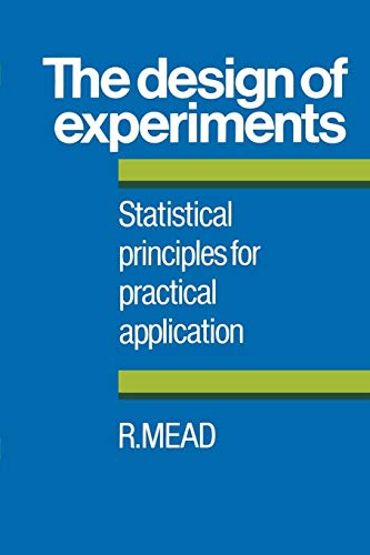 The Design of Experiments: Statistical Principles For Practical Applications - R. Mead