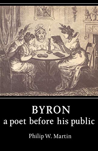 Beispielbild fr Byron : A Poet Before His Public zum Verkauf von Better World Books