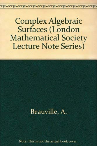 Imagen de archivo de Complex Algebraic Surfaces (London Mathematical Society Lecture Note Series) a la venta por Fireside Bookshop