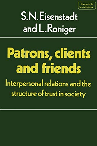 9780521288903: Patrons, Clients and Friends Paperback: Interpersonal Relations and the Structure of Trust in Society (Themes in the Social Sciences)