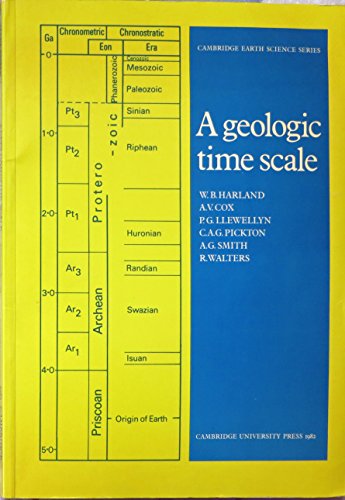 A Geologic Time Scale 1982 (Cambridge Earth Science Series) (9780521289191) by Harland, W. B.; Armstrong, R. L.; Cox, A. V.; Craig, L. E.; Smith, A. G.; Smith, David G.