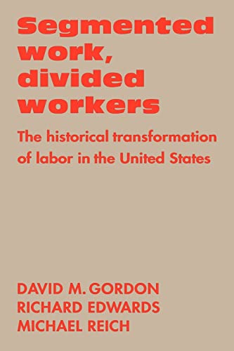 Stock image for Segmented Work, Divided Workers : The Historical Transformation of Labor in the United States for sale by Better World Books