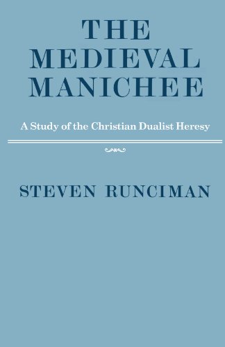 Stock image for The Medieval Manichee; a Study of the Christian Dualist Heresy for sale by Hackenberg Booksellers ABAA