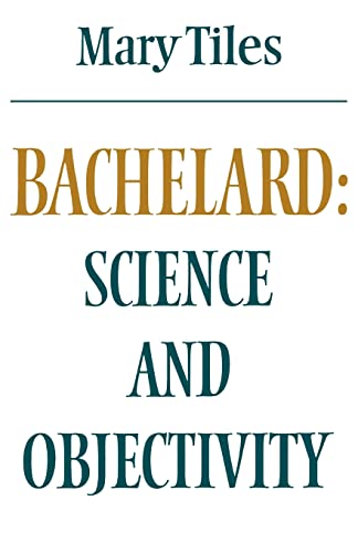 Imagen de archivo de Bachelard: Science and Objectivity a la venta por Chiron Media