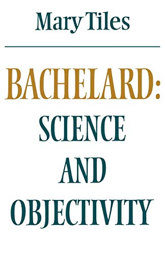 Stock image for Bachelard: Science and Objectivity [Modern European Philosophy] for sale by CARDINAL BOOKS  ~~  ABAC/ILAB