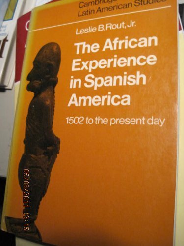 

The African Experience in Spanish America (Cambridge Latin American Studies, Series Number 23)