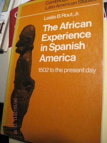 

The African Experience in Spanish America (Cambridge Latin American Studies, Series Number 23)