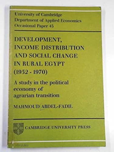 Stock image for Development, Income Distribution, and Social Change in Rural Egypt, 1952-1970: A Study in the Political Economy of Agrarian Transition (Occasional Paper 45) for sale by Hedgehog's Whimsey BOOKS etc.