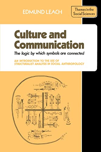 Stock image for Culture and Communication : The Logic by Which Symbols Are Connected - An Introduction to the Use of Structuralist Analysis in Social Anthropology for sale by Better World Books