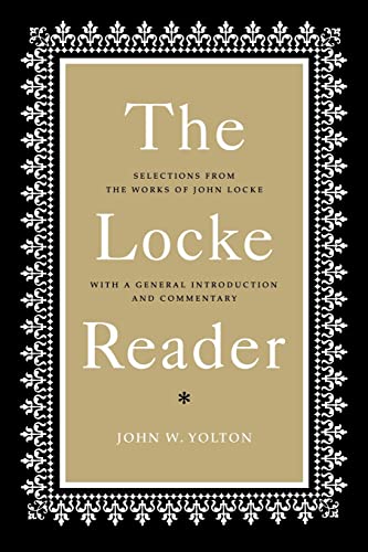 Beispielbild fr The Locke Reader : Selections from the Works of John Locke with a General Introduction and Commentary zum Verkauf von Better World Books