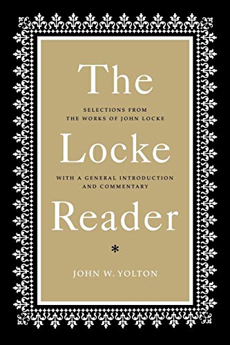 Stock image for The Locke Reader : Selections from the Works of John Locke with a General Introduction and Commentary for sale by Better World Books