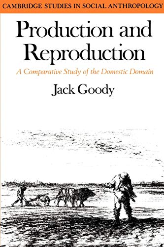 Imagen de archivo de Production and Reproduction: A Comparative Study of the Domestic Domain (Cambridge Studies in Social and Cultural Anthropology) a la venta por Chiron Media