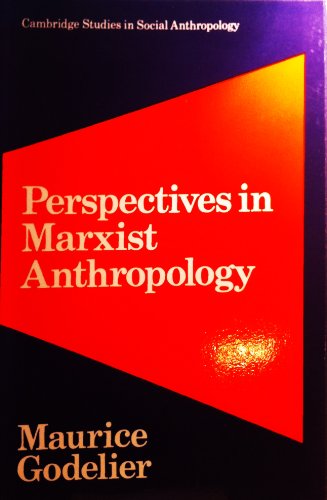 Perspectives in Marxist Anthropology (Cambridge Studies in Social Anthropology) - Maurice Godelier