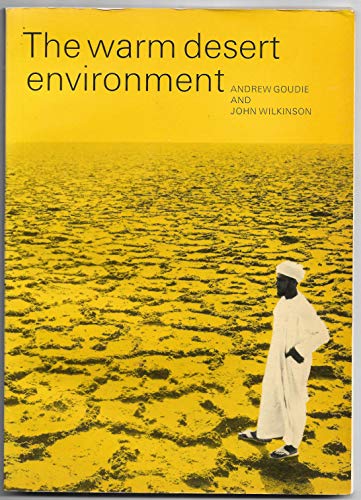 The Warm Desert Environment (Cambridge Topics in Geography) (9780521291057) by Goudie, A.; Wilkinson, J.